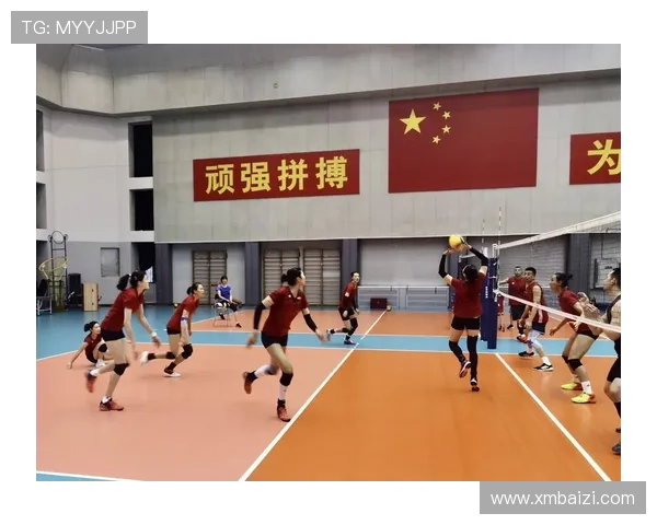 中国女排迎战世界强队备战奥运 精英阵容全力出击挑战新高峰