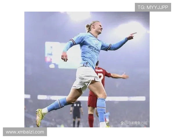 哈兰德带领曼城攻势如潮勇夺英超冠军 彰显足球王者之风